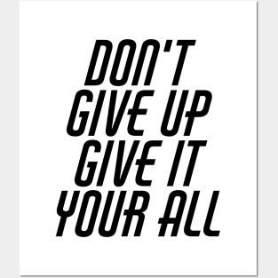 Don't Give Up Give It Your All Posters and Art